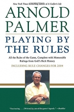 Cover art for Playing by the Rules: All the Rules of the Game, Complete with Memorable Rulings From Golf's Rich History