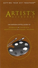 Cover art for Artist's Resource: The Watson-Guptill Guide to Workshops, Conferences, Artists' Colonies and Academic Programs (Getting Your Act Together)
