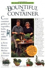 Cover art for McGee & Stuckey's Bountiful Container: Create Container Gardens of Vegetables, Herbs, Fruits, and Edible Flowers