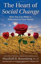 Cover art for The Heart of Social Change: How to Make a Difference in Your World (Nonviolent Communication Guides)