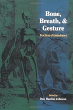 Cover art for Bone, Breath, and Gesture: Practices of Embodiment Volume 1 (Bone, Breath, & Gesture) (Vol 1)