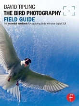 Cover art for The Bird Photography Field Guide: The essential handbook for capturing birds with your digital SLR (The Field Guide Series)
