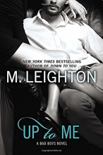 Cover art for Up to Me (A Bad Boys Novel)