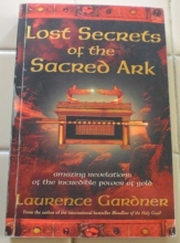Cover art for Lost Secrets of the Sacred Ark: Amazing Revelations of the Incredible Power of Gold