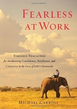 Cover art for Fearless at Work: Timeless Teachings for Awakening Confidence, Resilience, and Creativity in the Face of Life's Demands