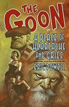 Cover art for The Goon, Volume 7: A Place Of Heartache And Grief