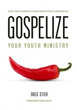 Cover art for Gospelize Your Youth Ministry: A Spicy New Philosophy Of Youth Ministry (That's 2,000 Years Old)