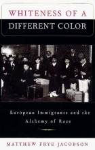 Cover art for Whiteness of a Different Color: European Immigrants and the Alchemy of Race