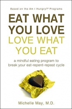 Cover art for Eat What You Love, Love What You Eat: A Mindful Eating Program to Break Your Eat-Repent-Repeat Cycle