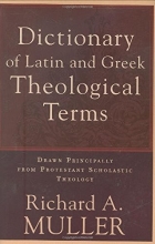 Cover art for Dictionary of Latin and Greek Theological Terms: Drawn Principally from Protestant Scholastic Theology