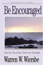 Cover art for Be Encouraged (2 Corinthians): God Can Turn Your Trials Into Triumphs (The BE Series Commentary)