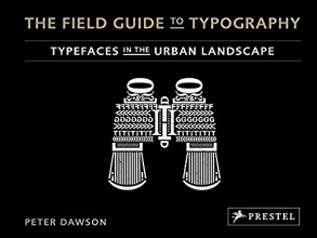 Cover art for The Field Guide to Typography: Typefaces in the Urban Landscape