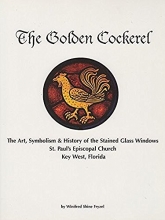 Cover art for The Golden Cockerel, The Art,Symbolism and History of the Stained Glass Windows, St. Paul's Episcopal Church