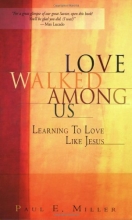 Cover art for Love Walked Among Us: Learning To Love Like Jesus