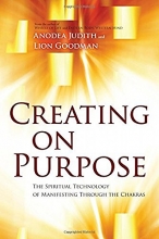 Cover art for Creating on Purpose: The Spiritual Technology of Manifesting Through the Chakras