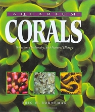 Cover art for Aquarium Corals : Selection, Husbandry, and Natural History