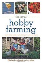 Cover art for The Joy of Hobby Farming: Grow Food, Raise Animals, and Enjoy a Sustainable Life (The Joy of Series)