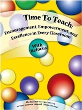 Cover art for Time To Teach: Encouragement, Empowerment, and Excellence in Every Classroom