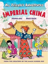 Cover art for Ms. Frizzle's Adventures: Imperial China  (From the Creator of the Magic School Bus)