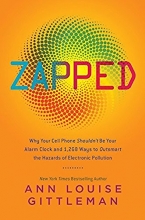 Cover art for Zapped: Why Your Cell Phone Shouldn't Be Your Alarm Clock and 1,268 Ways to Outsmart the Hazards of Electronic Pollution