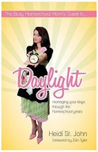 Cover art for Busy Homeschool Mom's Guide to Daylight Managing Your Days Through the Homeschool Years