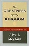 Cover art for The Greatness of the Kingdom: An Inductive Study of the Kingdom of God