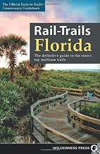 Cover art for Rail-Trails Florida: The definitive guide to the state's top multiuse trails