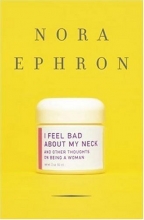 Cover art for I Feel Bad About My Neck: And Other Thoughts on Being a Woman