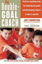 Cover art for The Double-Goal Coach: Positive Coaching Tools for Honoring the Game and Developing Winners in Sports and Life (Harperresource Book)