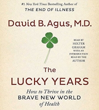 Cover art for The Lucky Years: How to Thrive in the Brave New World of Health