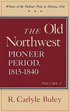 Cover art for The Old Northwest Pioneer Period: 1815-1840 (2 Volume Set)