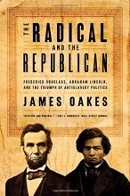 Cover art for The Radical and the Republican: Frederick Douglass, Abraham Lincoln, and the Triumph of Antislavery Politics