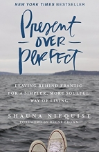 Cover art for Present Over Perfect: Leaving Behind Frantic for a Simpler, More Soulful Way of Living