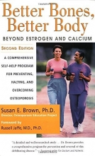 Cover art for Better Bones, Better Body : Beyond Estrogen and Calcium