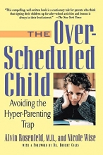 Cover art for The Over-Scheduled Child: Avoiding the Hyper-Parenting Trap