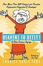 Cover art for Heavens to Betsy!: & Other Curious Sayings