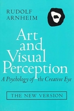 Cover art for Art and Visual Perception: A Psychology of the Creative Eye, The New Version, Second edition, Revised and Enlarged