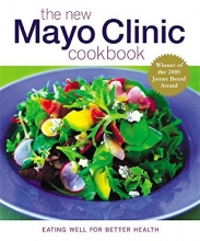 Cover art for The New Mayo Clinic Cookbook: Eating Well for Better Health