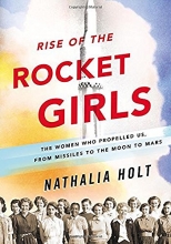 Cover art for Rise of the Rocket Girls: The Women Who Propelled Us, from Missiles to the Moon to Mars