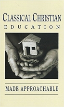 Cover art for Classical Christian Education Made Approachable