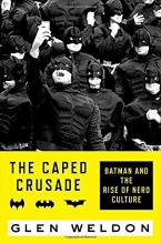 Cover art for The Caped Crusade: Batman and the Rise of Nerd Culture
