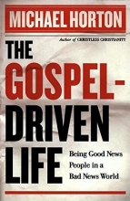 Cover art for The Gospel-Driven Life: Being Good News People in a Bad News World