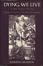 Cover art for Dying, We Live: A New Enquiry into the Death of Christ in the New Testament