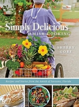 Cover art for Simply Delicious Amish Cooking: Recipes and stories from the Amish of Sarasota, Florida (The Pinecraft Collection)