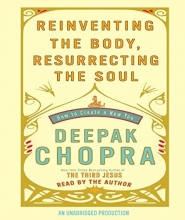 Cover art for Reinventing the Body, Resurrecting the Soul: How to Create a New You
