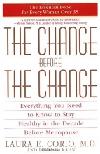Cover art for The Change Before the Change: Everything You Need to Know to Stay Healthy in the Decade Before Menopause