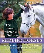 Cover art for The Smart Woman's Guide to Midlife Horses: Finding Meaning, Magic and Mastery in the Second Half of Life