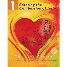 Cover art for Entering the Compassion of Jesus: The Love Course, Book 1 + Free Audio Download