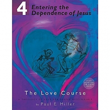 Cover art for Entering the Dependence of Jesus: The Love Course, Book 4+ Free Audio Download