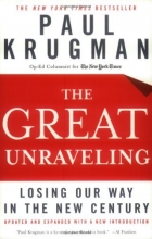 Cover art for The Great Unraveling: Losing Our Way in the New Century (Updated and Expanded)